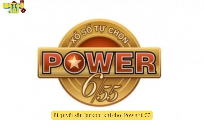 Bí quyết săn Jackpot khi chơi Power 6/55