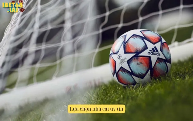 Lựa chọn nhà cái uy tín