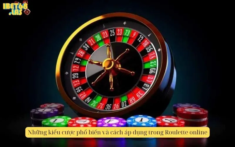 Những kiểu cược phổ biến và cách áp dụng trong Roulette online