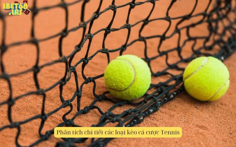 Phân tích chi tiết các loại kèo cá cược Tennis