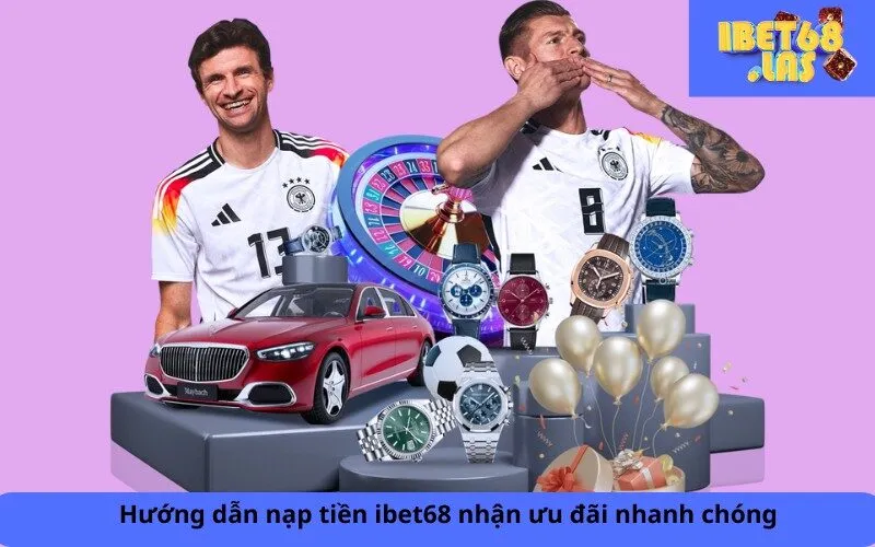 Hướng dẫn nạp tiền ibet68 nhận ưu đãi nhanh chóng